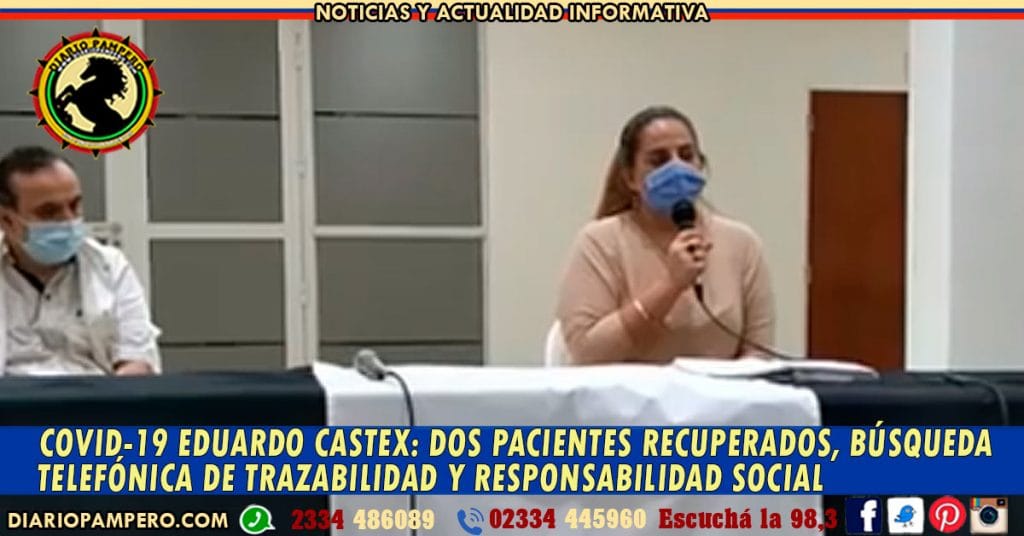 COVID-19 EDUARDO CASTEX: dos pacientes recuperados,   búsqueda telefónica de trazabilidad y responsabilidad social