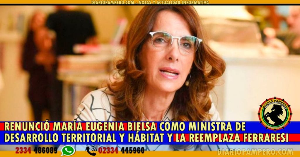 Renunció María Eugenia Bielsa como ministra de Desarrollo Territorial y Hábitat y la reemplaza Ferraresi