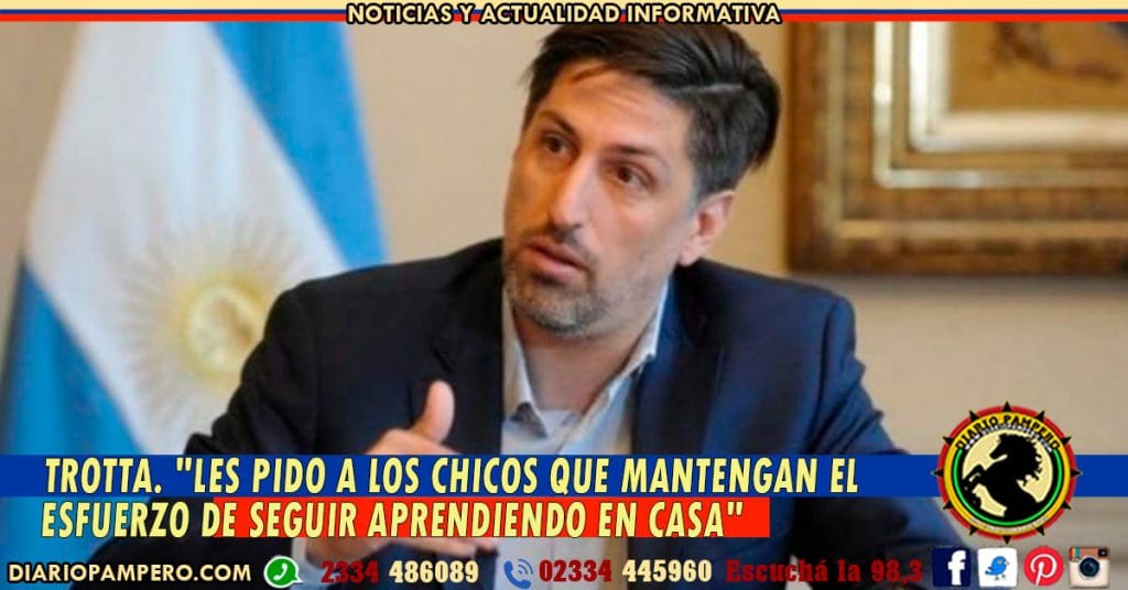 Nicolás Trotta. «Les pido a los chicos que mantengan el esfuerzo de seguir aprendiendo en casa»