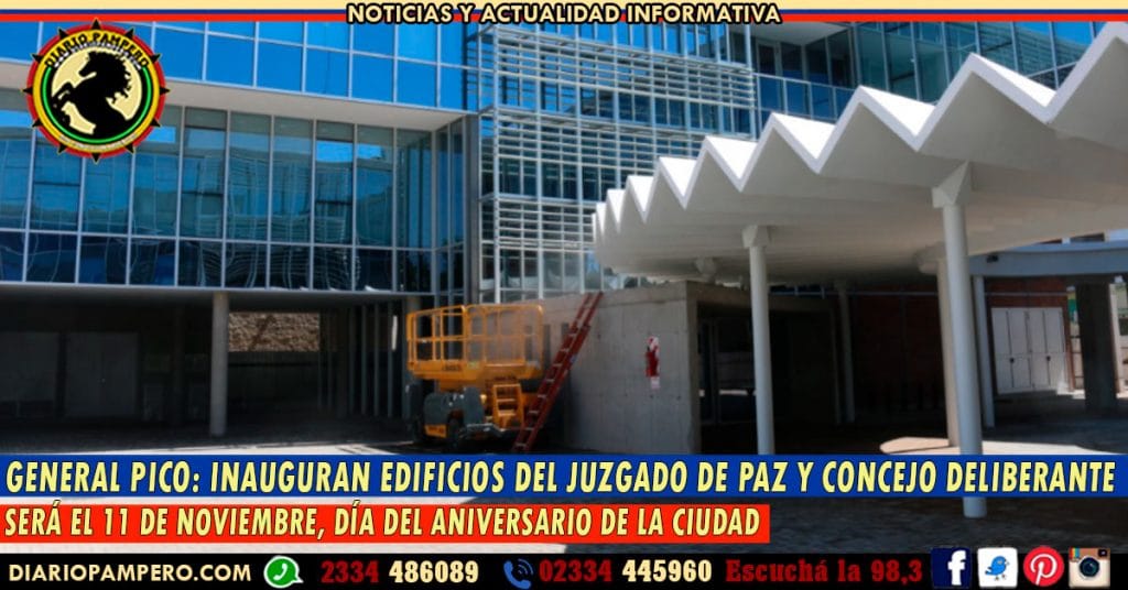 GENERAL PICO: inauguran edificios del Juzgado de Paz y Concejo Deliberante