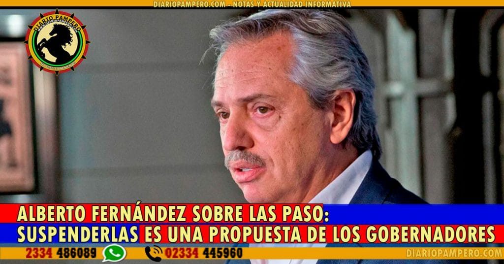 ALBERTO FERNÁNDEZ SOBRE LAS PASO: suspenderlas es una propuesta de los gobernadores