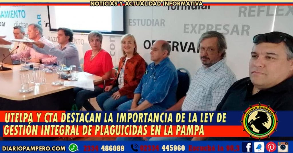 UTELPa y CTA destacan la importancia de la Sanción de la Ley de Gestión Integral de Plaguicidas en La Pampa