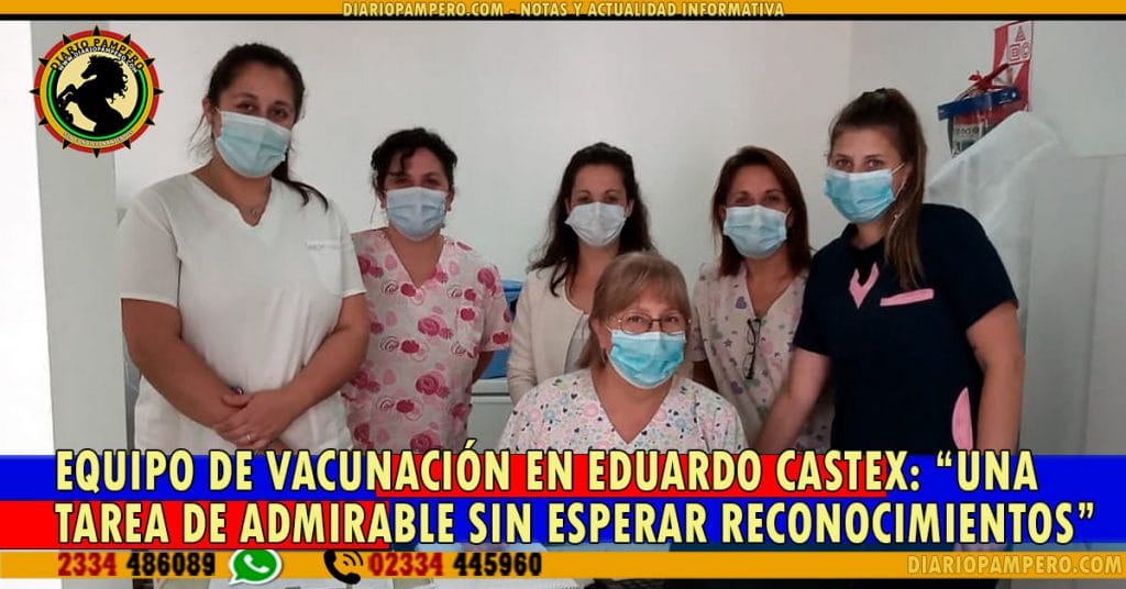 Equipo de Vacunación en Eduardo Castex: “Una tarea de admirable sin esperar reconocimientos”