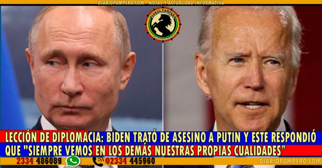 LECCIÓN DE DIPLOMACIA: Biden trató de asesino a Putin y este respondió que «Siempre vemos en los demás nuestras propias cualidades”
