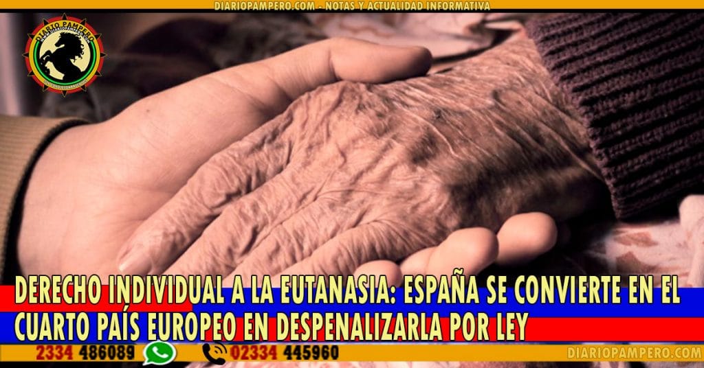DERECHO INDIVIDUAL A LA EUTANASIA: España se convierte en el cuarto país europeo en despenalizarla por Ley