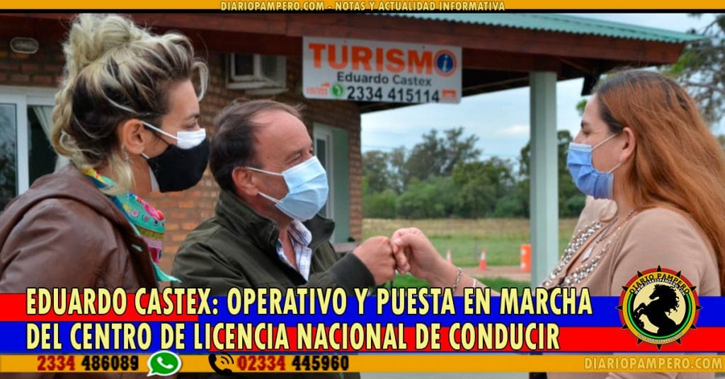 Eduardo Castex: Operativo y puesta en marcha del centro de Licencia Nacional de Conducir