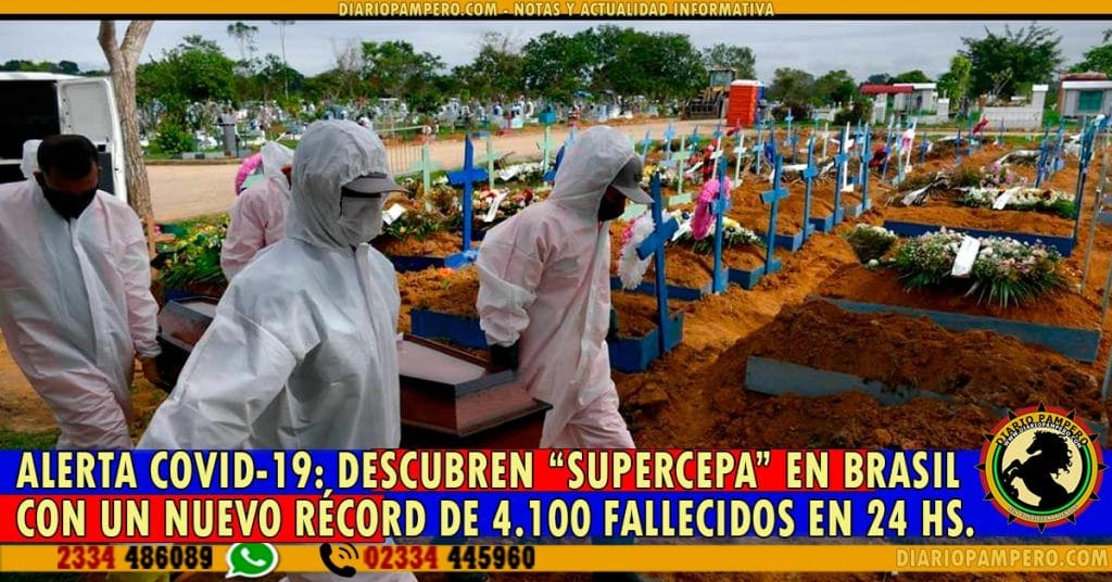 ALERTA COVID-19: descubren “Supercepa” en Brasil con un nuevo récord de 4.100 fallecidos en 24 hs.
