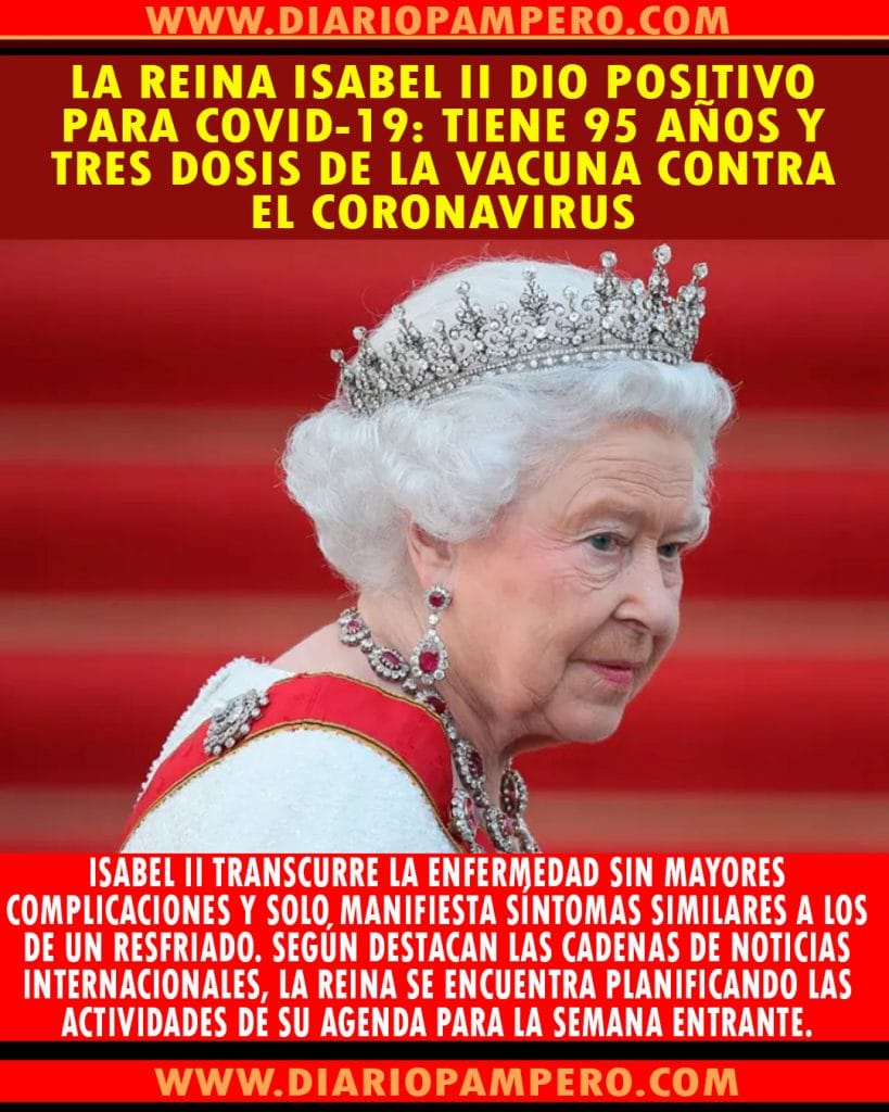 La reina Isabel II dio positivo para COVID-19: tiene 95 años y tres dosis de la vacuna contra el coronavirus